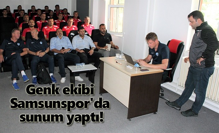 Genk ekibi Samsunspor'da sunum yaptı!