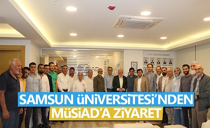 Samsun Üniversitesi'nden MÜSİAD'a ziyaret