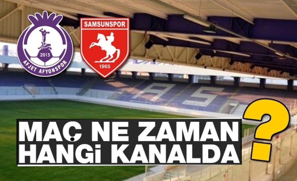 Afjet Afyonspor - Yılport Samsunspor maçı ne zaman, saat kaçta, hangi kanalda?