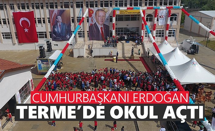 Cumhurbaşkanı Erdoğan Terme'de okul açtı