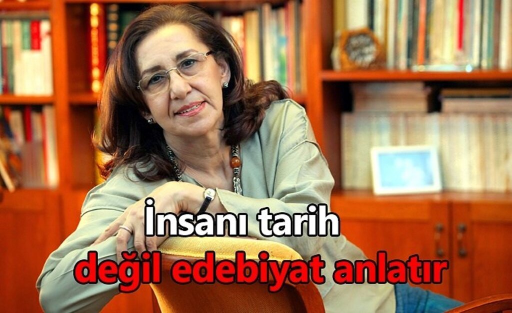 İnsanı tarih değil edebiyat anlatır
