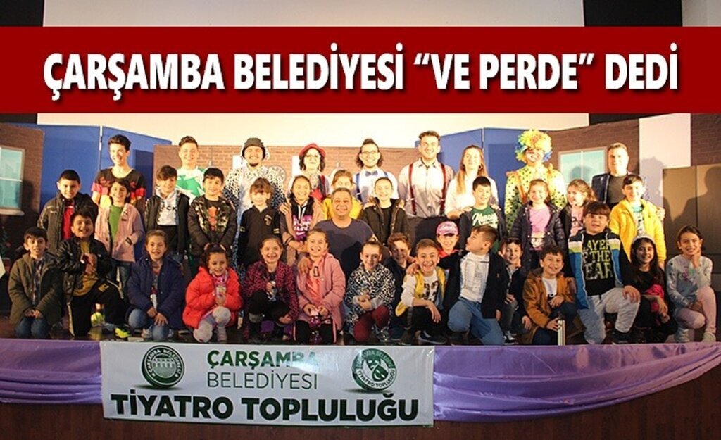 Çarşamba Belediyesi İlk Oyununu Sahneledi