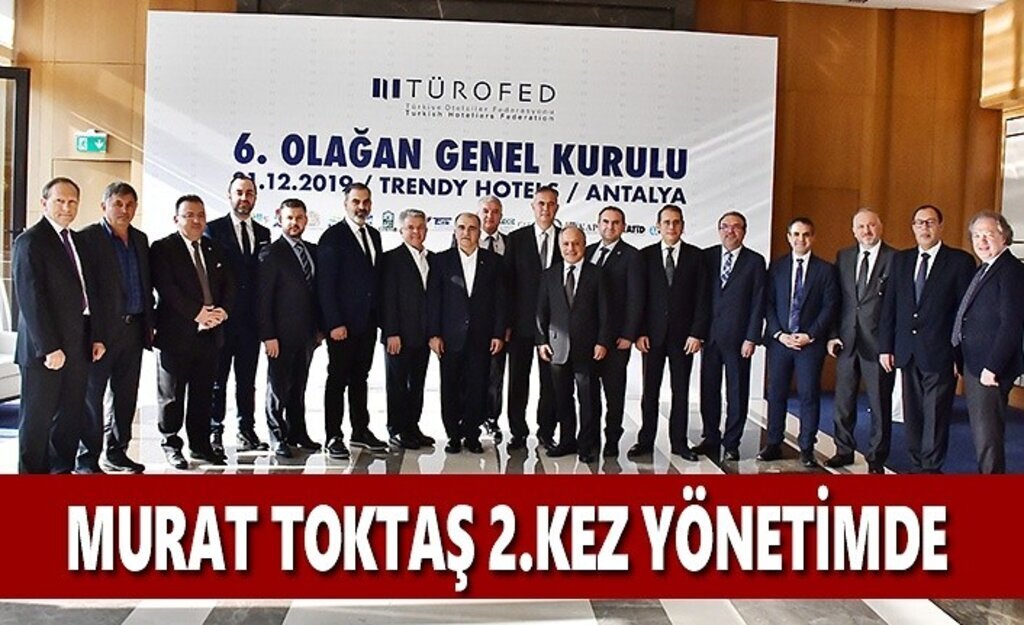 KATİD Başkanı Murat Toktaş TÜROFED'e seçildi
