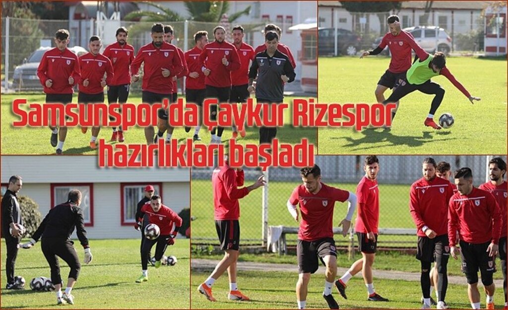 Samsunspor Çaykur Rizespor kupa maçı hazırlarına başladı
