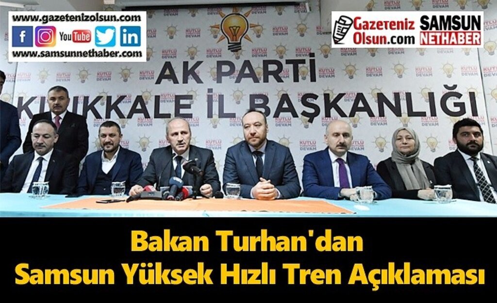 Bakan Turhan'dan Samsun Yüksek Hızlı Tren Açıklaması