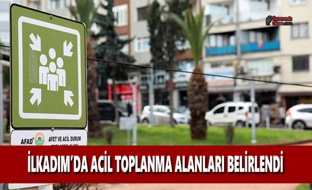 İlkadım'da Acil Toplanma Alanları Belirlendi