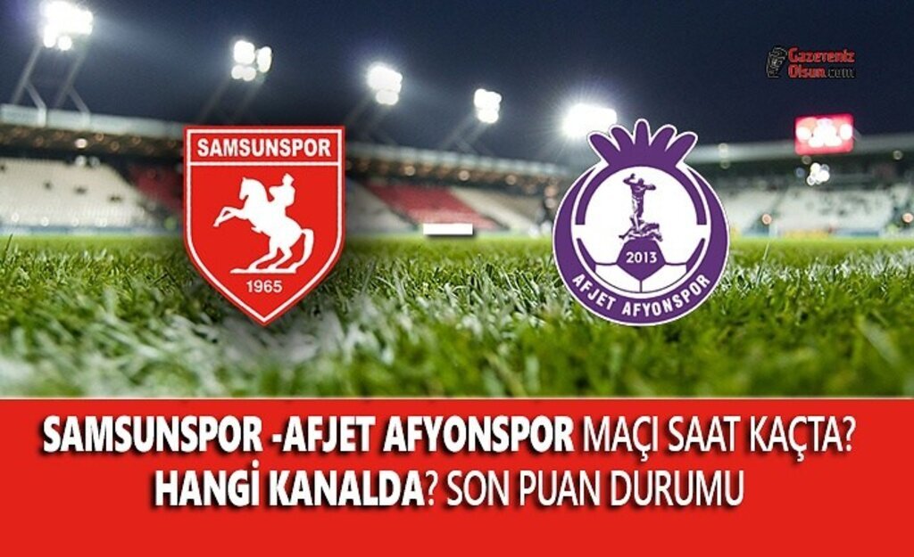Samsunspor Afyonspor Maçı Ne zaman Saat Kaçta Hangi Kanalda ?