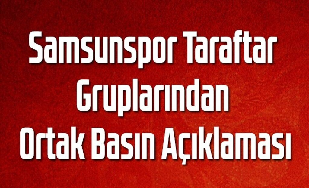Samsunspor Taraftar Gruplarından Ortak Basın Açıklaması