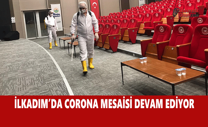 İlkadım'da Corona Mesaisi Devam Ediyor