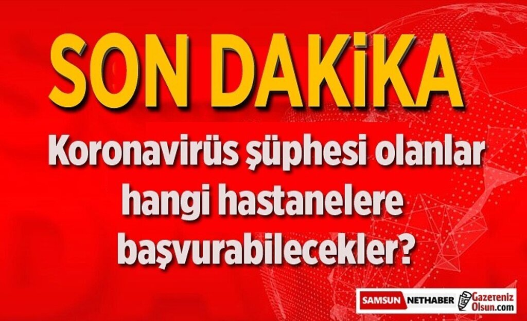 Koronavirüs testinin yapıldığı hastanelerin listesi yayınladı, Samsun'da var!