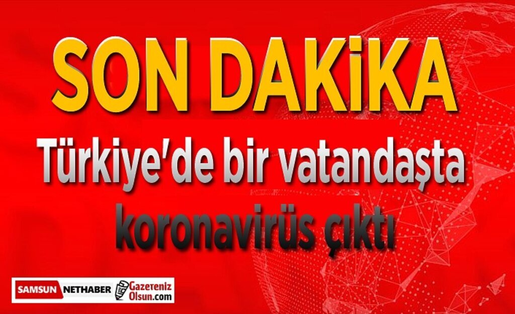 Türkiye'de bir vatandaşta koronavirüs çıktı