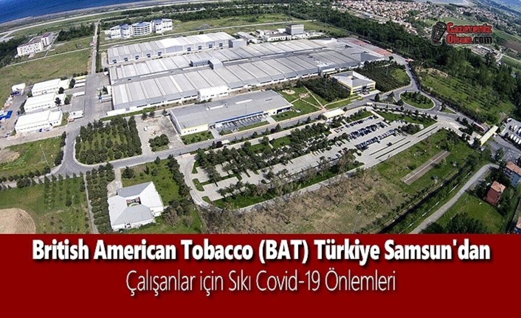 British American Tobacco (BAT) Türkiye Samsun'dan Çalışanlar için Sıkı  Covid-19 Önlemleri - SAĞLIK