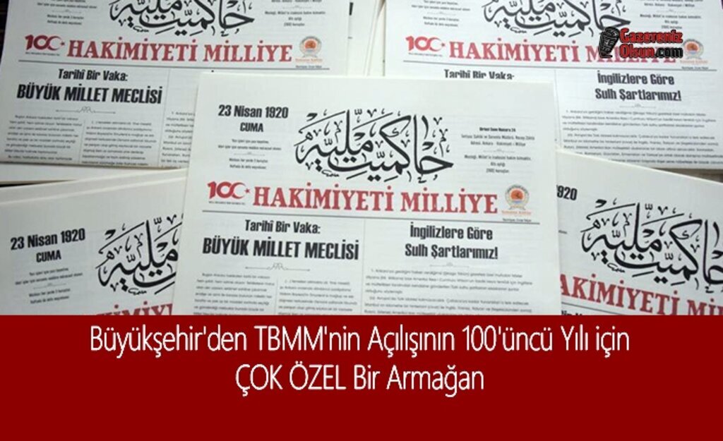 Büyükşehir'den TBMM'nin Açılışının 100'üncü Yılı için ÇOK ÖZEL Bir Armağan