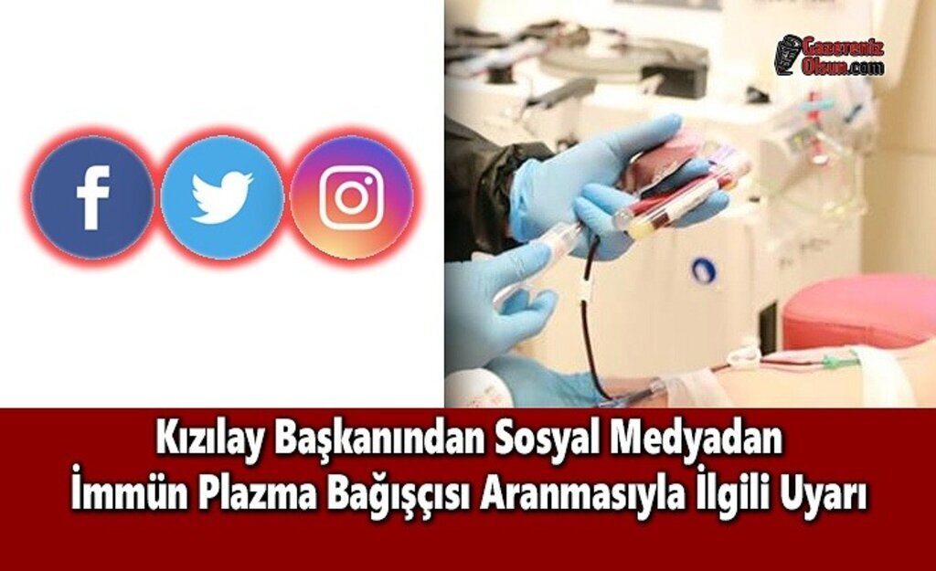 Kızılay Başkanından Sosyal Medyadan İmmün Plazma Bağışçısı Aranmasıyla İlgili Uyarı