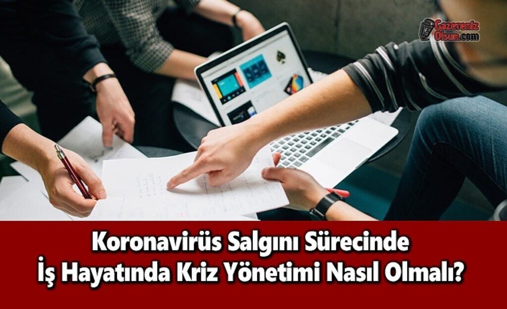 Koronavirüs Salgını Sürecinde İş Hayatında Kriz Yönetimi Nasıl Olmalı?