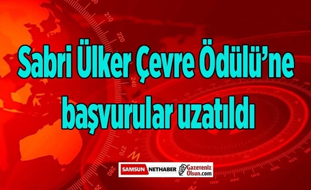 Sabri Ülker Çevre Ödülü’ne başvurular uzatıldı