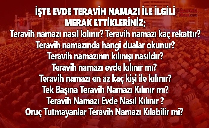 teravih namazi evde nasil kilinir teravih namazinda okunacak dualar tek basina teravih namazi kilinir mi