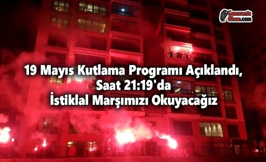 19 Mayıs Kutlama Programı Açıklandı, Saat 19.19'da İstiklal Marşımızı Okuyacağız