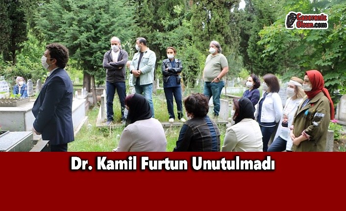 Dr. Kamil Furtun Unutulmadı