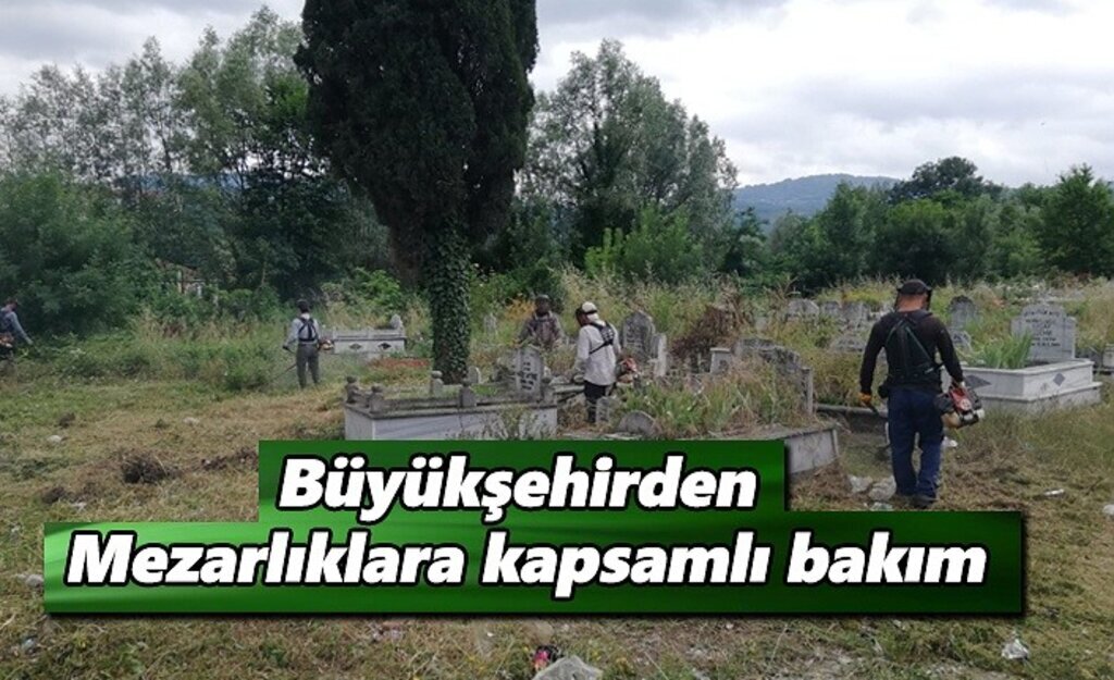 Büyükşehirden mezarlıklara kapsamlı bakım