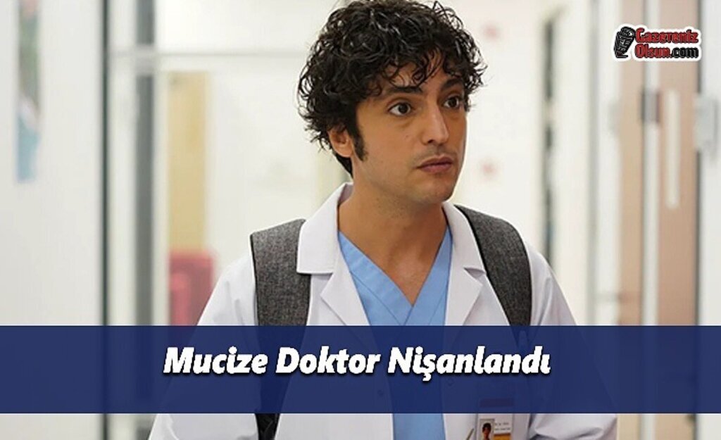 Mucize Doktor Nişanlandı