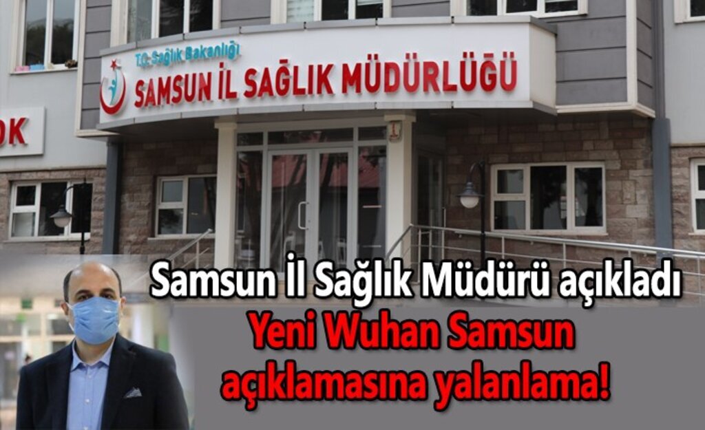 Yeni Wuhan Samsun açıklamasına yalanlama!