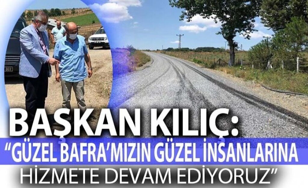 Başkan Kılıç: Bafra'da hizmete devam