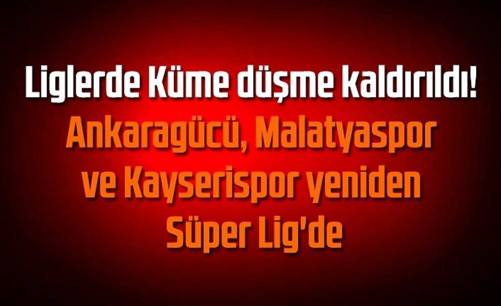 Liglerde Küme düşme kaldırıldı mı? işte tüm detaylar