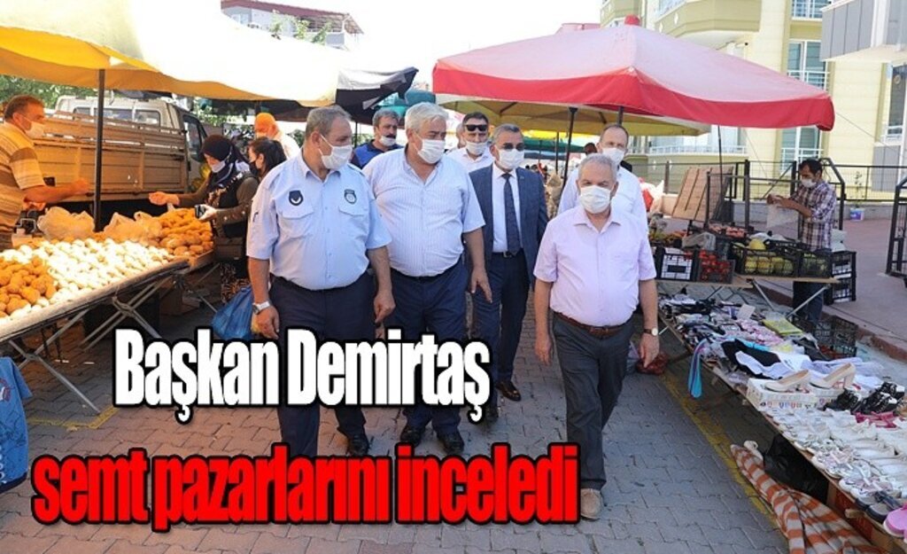 Başkan Demirtaş semt pazarlarını inceledi