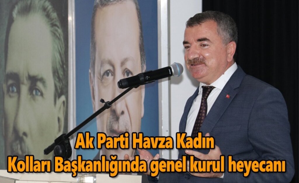 Ak Parti Havza Kadın Kolları Başkanlığında genel kurul heyecanı