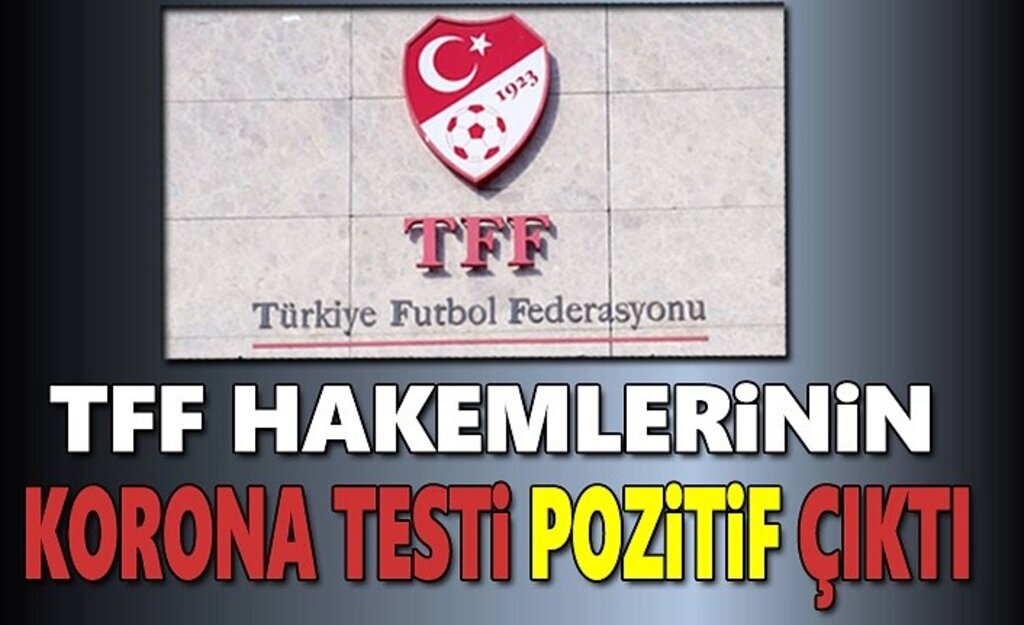 TFF hakemleri Covid-19'a yakalandı, Testleri pozitif çıktı
