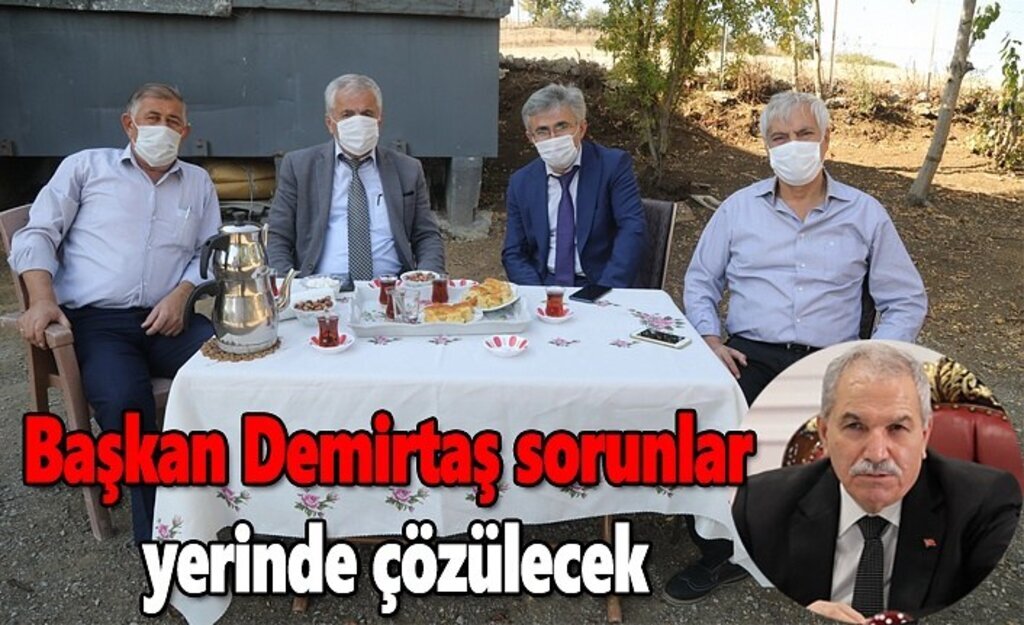 Başkan Demirtaş : Sorunlar yerinde çözülecek