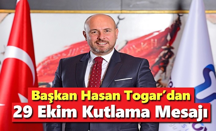 Başkan Hasan Togar’dan 29 Ekim Kutlama Mesajı