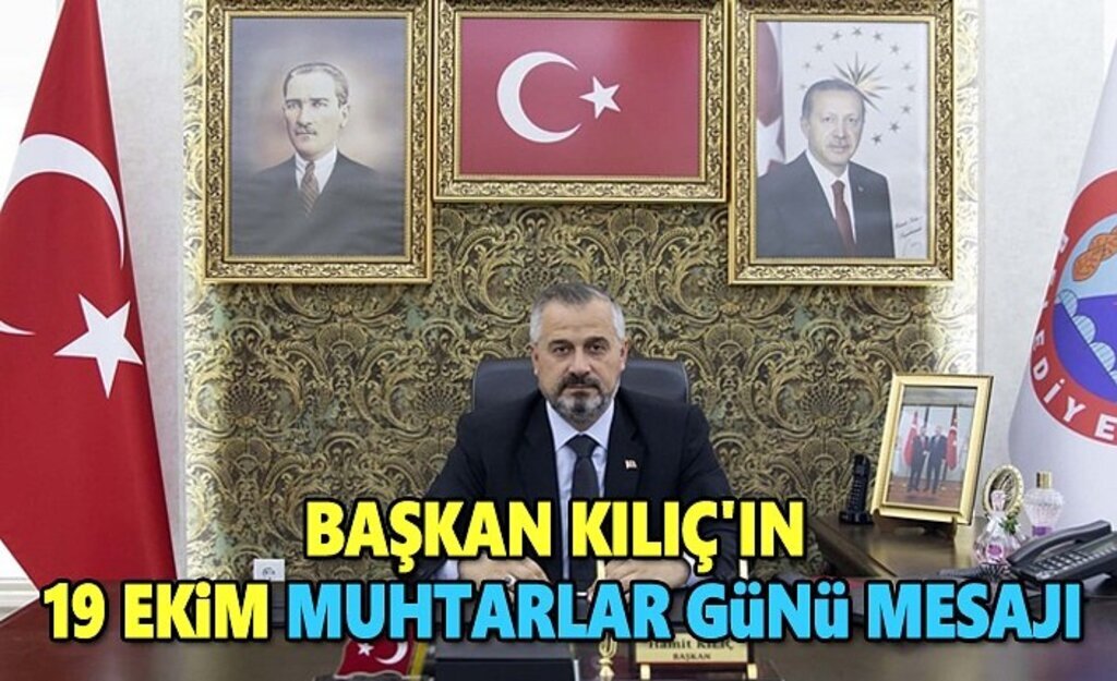 Başkan Kılıç'ın 19 Ekim Muhtarlar Günü Mesajı