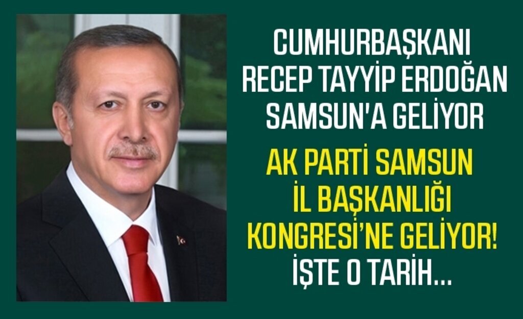 Cumhurbaşkanı Recep Tayyip Erdoğan 1 Kasım'da Samsun'a geliyor