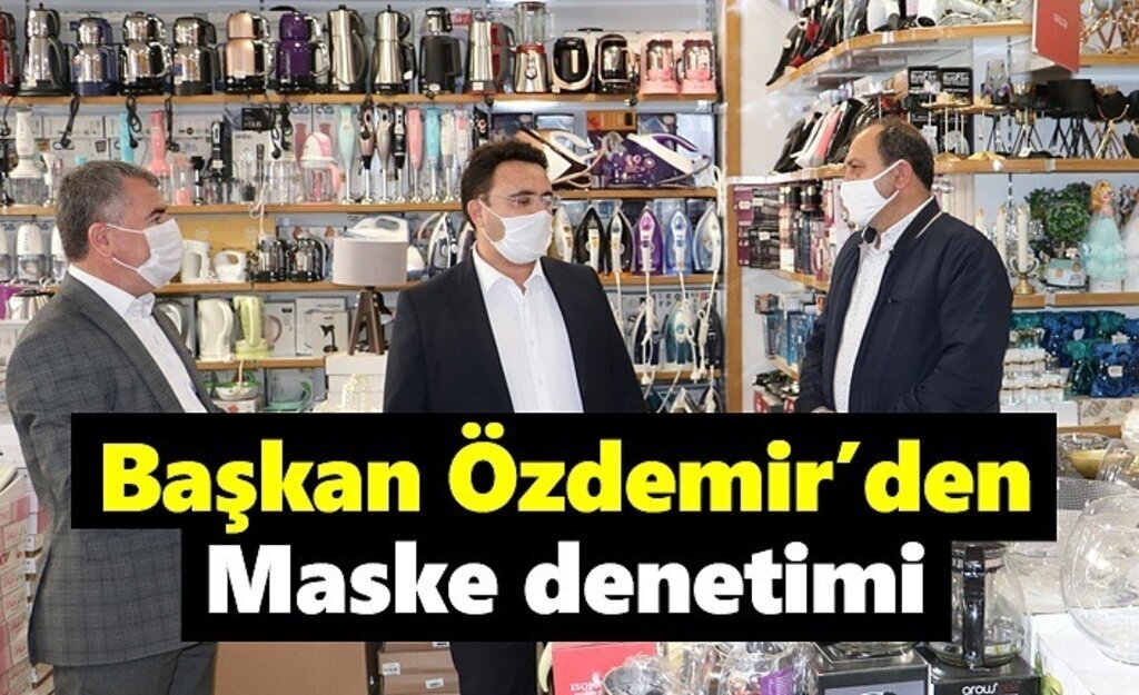 Havza Belediye Başkanı Özdemir’den maske denetimi
