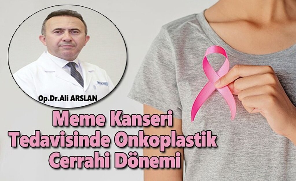 Meme Kanseri Tedavisinde Onkoplastik Cerrahi Dönemi