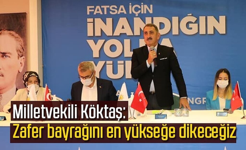 Milletvekili Köktaş: Zafer bayrağını en yükseğe dikeceğiz