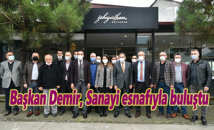 Başkan Demir, Sanayi esnafıyla buluştu