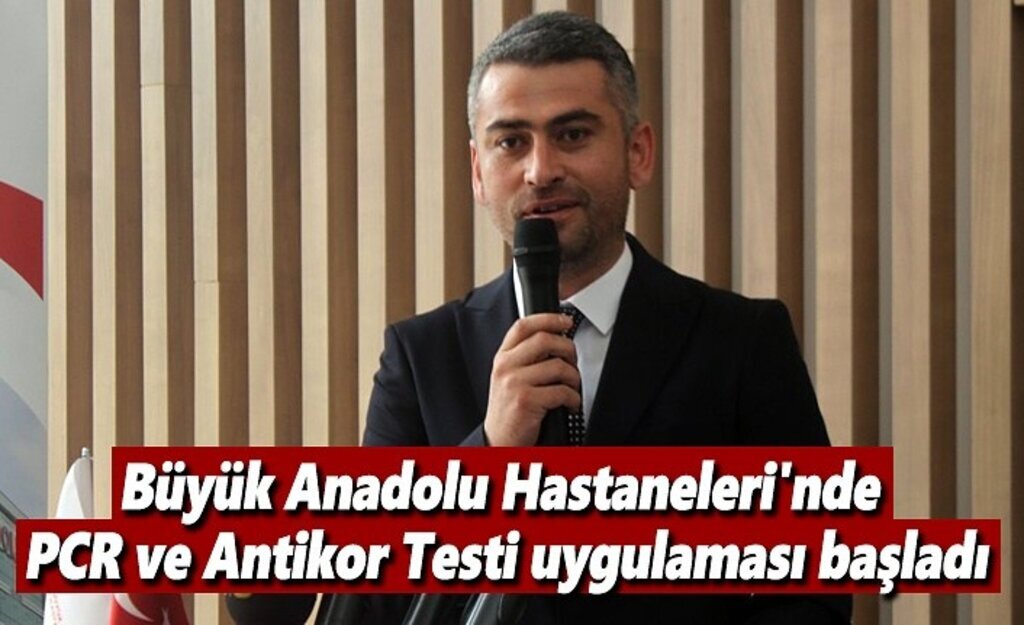 Büyük Anadolu Hastaneleri'nde PCR ve Antikor Testi uygulaması başladı