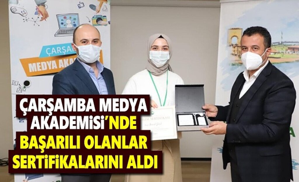Çarşamba Medya Akademisi'nde başarılı olanlar Sertifikalarını aldı