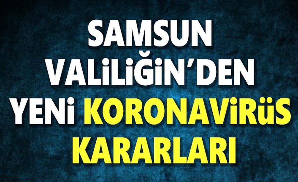 Samsun Valiliği'nden yeni koronavirüs kararları