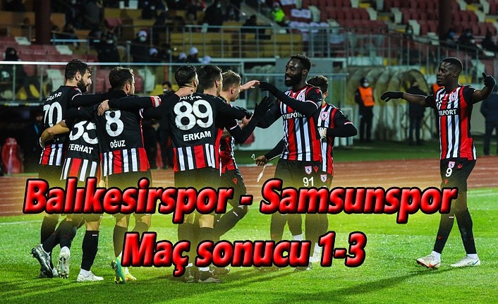 Balıkesirspor - Samsunspor Maç sonucu 1-3