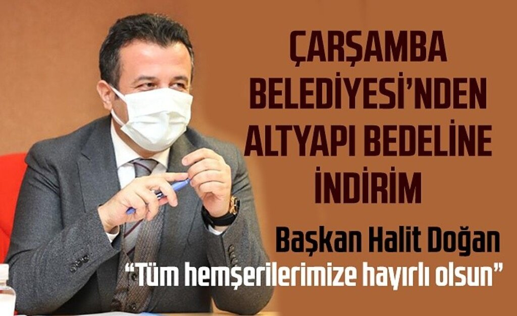 Çarşamba Belediyesi'nden altyapı bedeline indirim