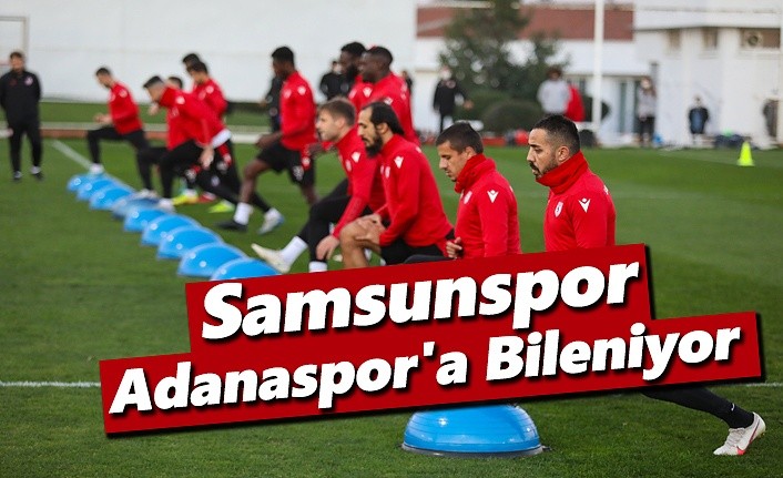 Samsunspor, Adanaspor'a Bileniyor