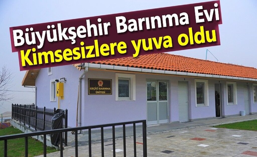 Büyükşehir Barınma Evi, kimsesizlere yuva oldu