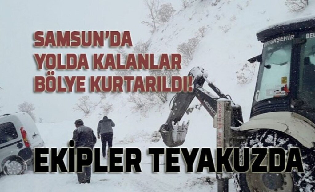 Samsun'da kar teyakkuzu, yolda kalan araçlar böyle kurtarıldı!