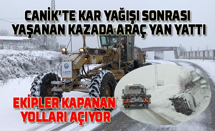 Samsun'da kar yağışı kazaları da beraberinde getirdi, yollar temizleniyor!