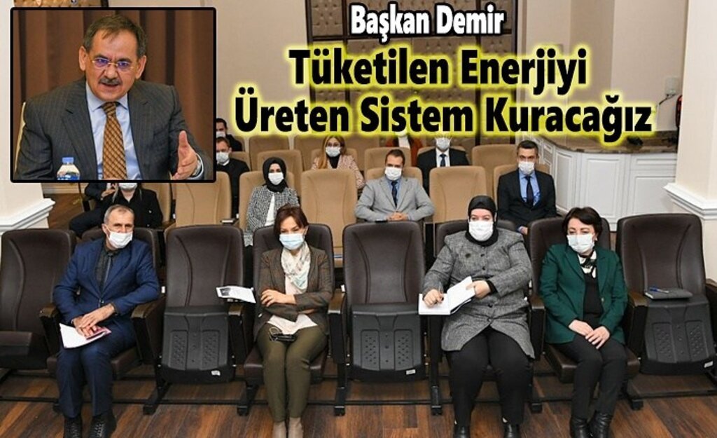 Başkan Demir, Tüketilen Enerjiyi Üreten Sistem Kuracağız