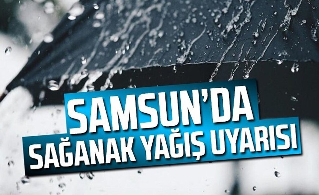 Samsun'da Sağanak Yağış Uyarısı